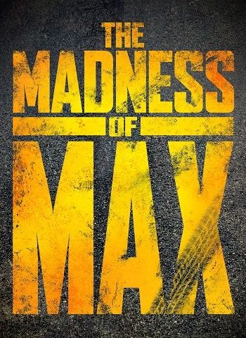 The madness of max (docu mad max)